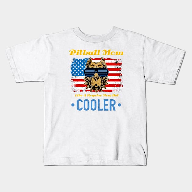 Pitbull Mom Like A Regular Mom But Cooler Kids T-Shirt by  Big Foot Shirt Shop